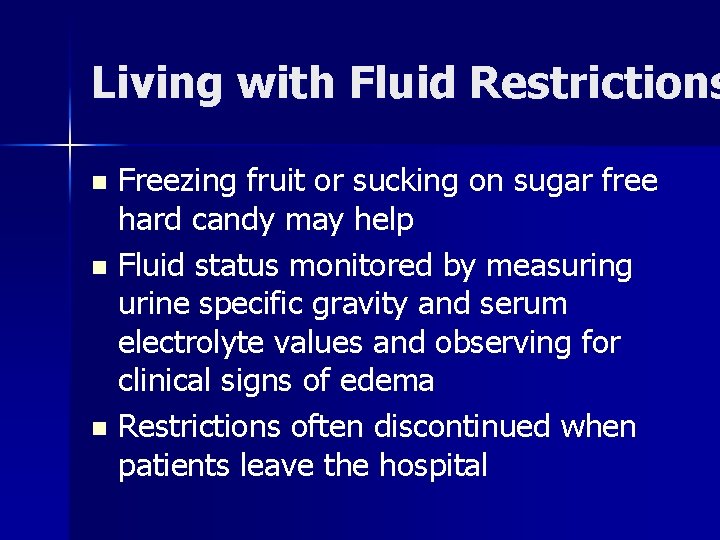 Living with Fluid Restrictions Freezing fruit or sucking on sugar free hard candy may