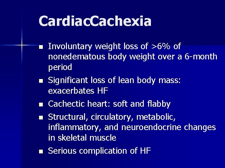 Cardiac. Cachexia n n n Involuntary weight loss of >6% of nonedematous body weight