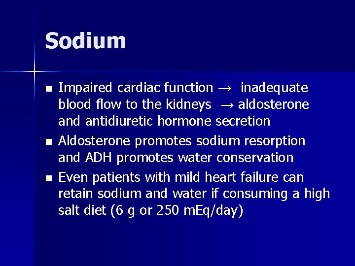 Sodium n n n Impaired cardiac function → inadequate blood flow to the kidneys