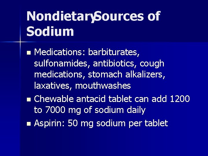 Nondietary. Sources of Sodium Medications: barbiturates, sulfonamides, antibiotics, cough medications, stomach alkalizers, laxatives, mouthwashes