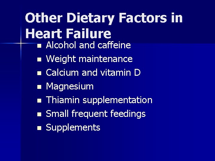 Other Dietary Factors in Heart Failure n n n n Alcohol and caffeine Weight