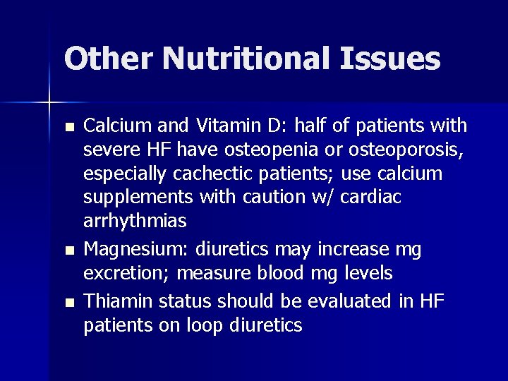 Other Nutritional Issues n n n Calcium and Vitamin D: half of patients with