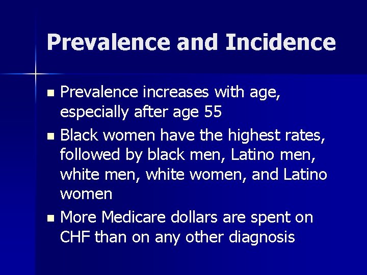 Prevalence and Incidence Prevalence increases with age, especially after age 55 n Black women