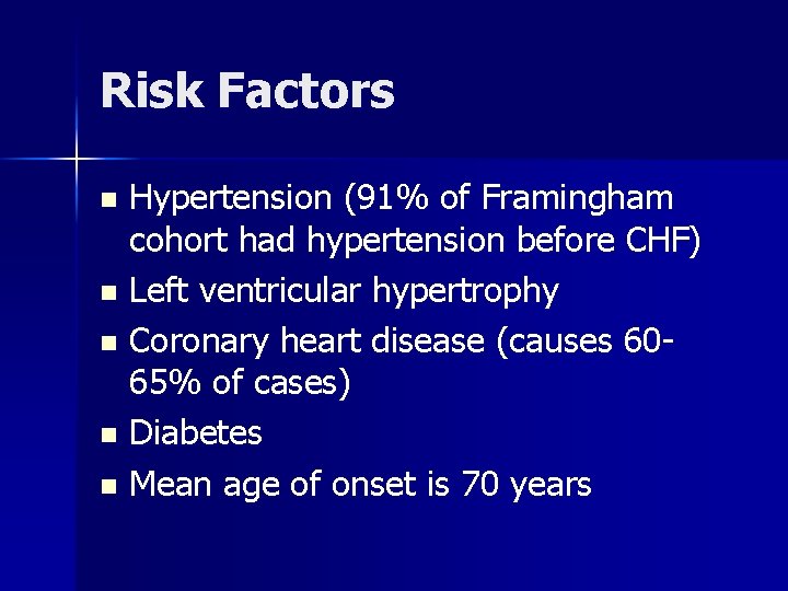 Risk Factors Hypertension (91% of Framingham cohort had hypertension before CHF) n Left ventricular