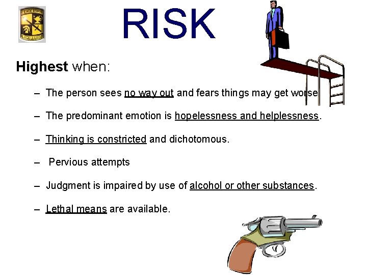 RISK Highest when: – The person sees no way out and fears things may