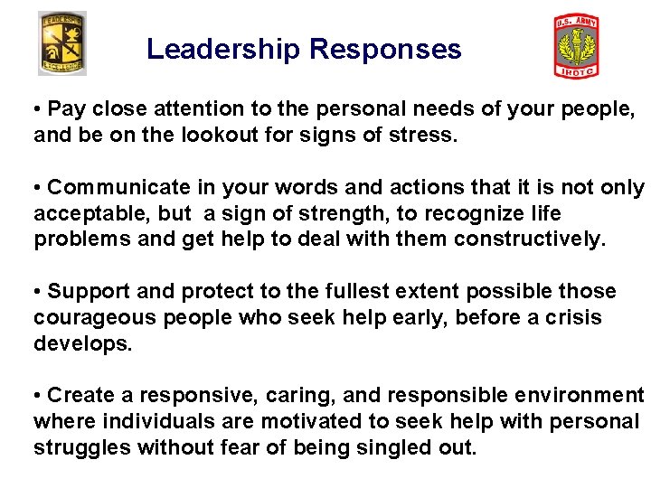 Leadership Responses • Pay close attention to the personal needs of your people, and