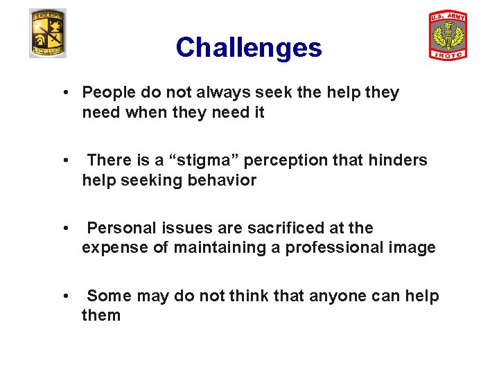 Challenges • People do not always seek the help they need when they need