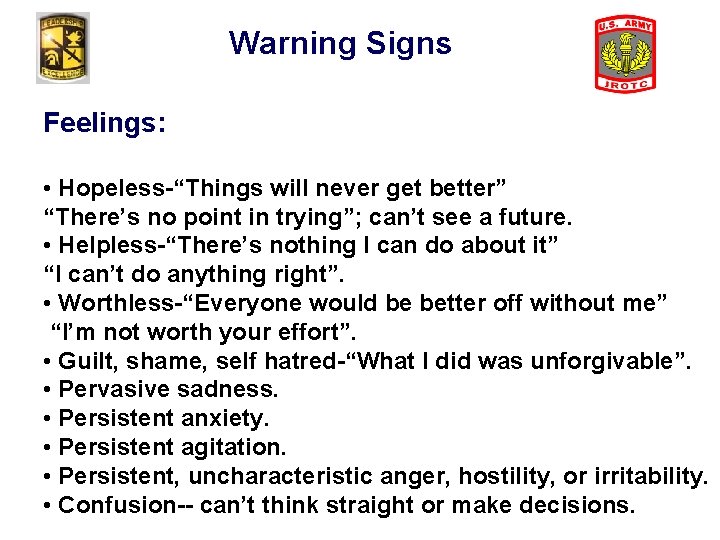 Warning Signs Feelings: • Hopeless-“Things will never get better” “There’s no point in trying”;
