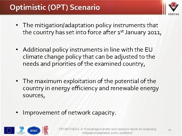 Optimistic (OPT) Scenario • The mitigation/adaptation policy instruments that the country has set into