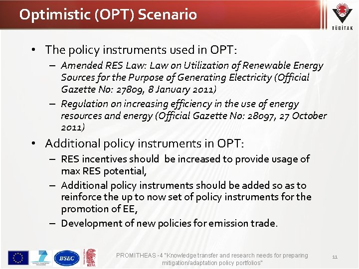 Optimistic (OPT) Scenario • The policy instruments used in OPT: – Amended RES Law: