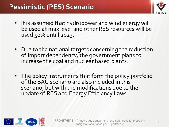 Pessimistic (PES) Scenario • It is assumed that hydropower and wind energy will be