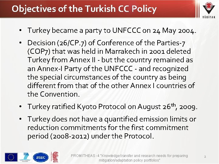 Objectives of the Turkish CC Policy • Turkey became a party to UNFCCC on