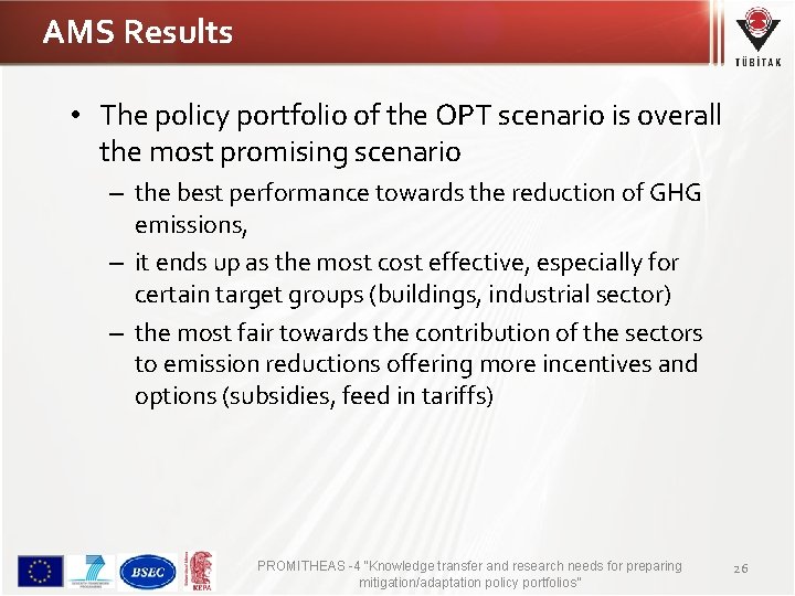 AMS Results • The policy portfolio of the OPT scenario is overall the most