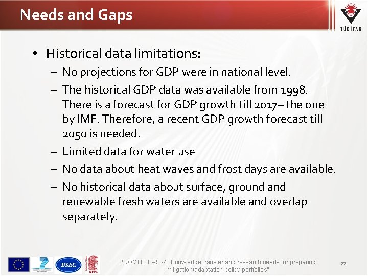 Needs and Gaps • Historical data limitations: – No projections for GDP were in