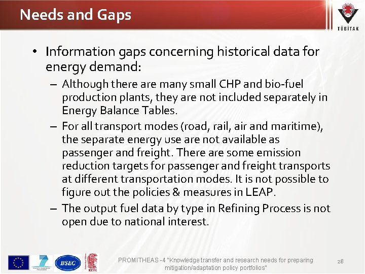 Needs and Gaps • Information gaps concerning historical data for energy demand: – Although