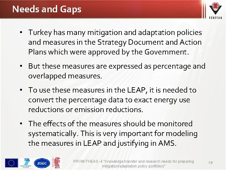 Needs and Gaps • Turkey has many mitigation and adaptation policies and measures in