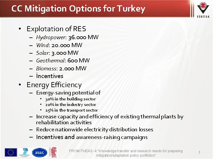 CC Mitigation Options for Turkey • Explotation of RES – – – Hydropower: 36.
