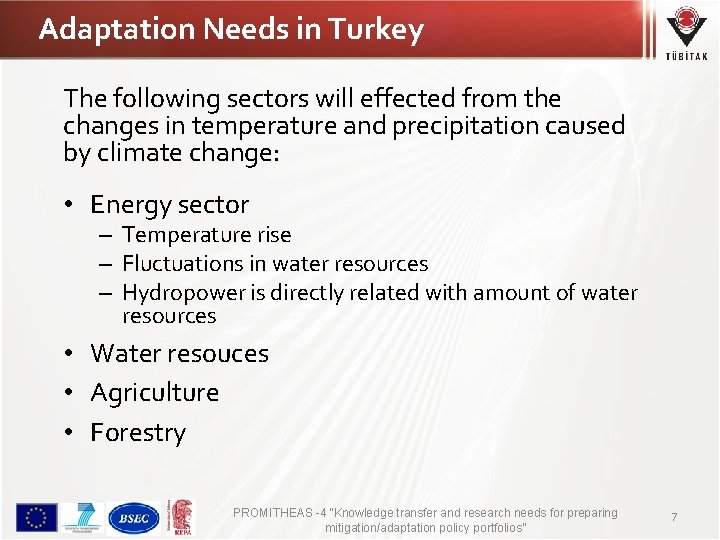 Adaptation Needs in Turkey The following sectors will effected from the changes in temperature