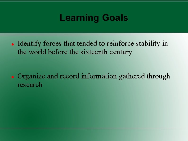 Learning Goals Identify forces that tended to reinforce stability in the world before the