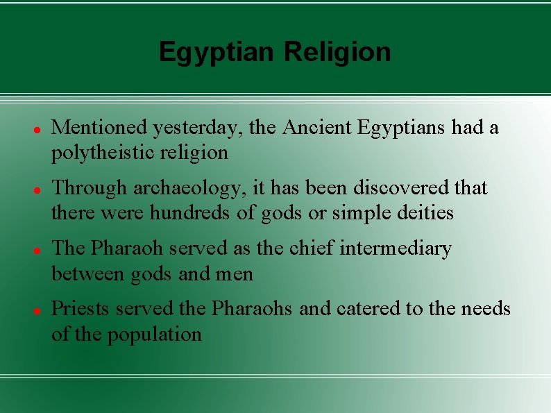 Egyptian Religion Mentioned yesterday, the Ancient Egyptians had a polytheistic religion Through archaeology, it