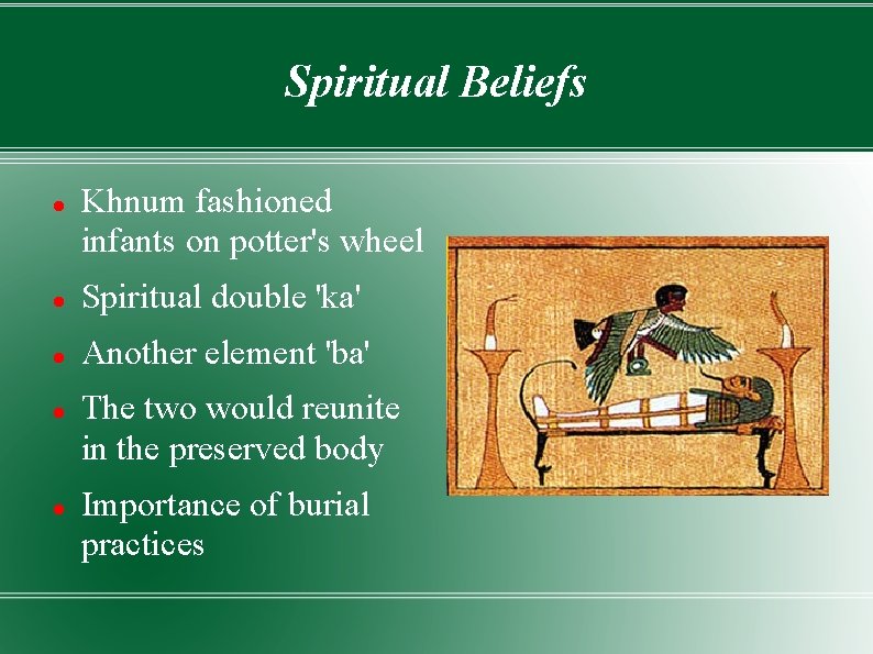 Spiritual Beliefs Khnum fashioned infants on potter's wheel Spiritual double 'ka' Another element 'ba'