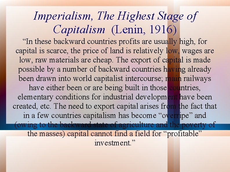 Imperialism, The Highest Stage of Capitalism (Lenin, 1916) “In these backward countries profits are