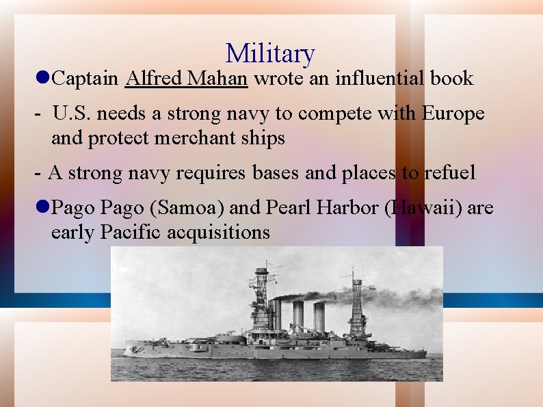 Military Captain Alfred Mahan wrote an influential book - U. S. needs a strong