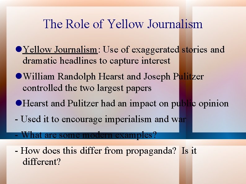 The Role of Yellow Journalism: Use of exaggerated stories and dramatic headlines to capture