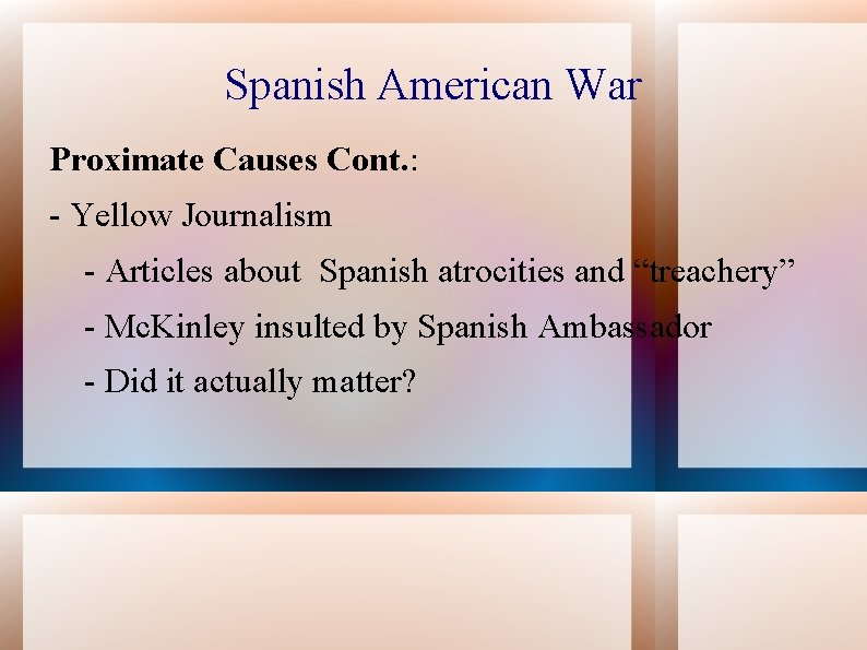 Spanish American War Proximate Causes Cont. : - Yellow Journalism - Articles about Spanish