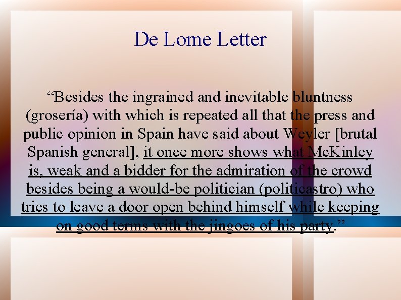 De Lome Letter “Besides the ingrained and inevitable bluntness (grosería) with which is repeated