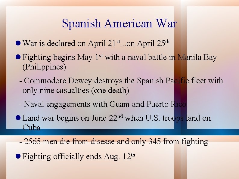 Spanish American War is declared on April 21 st. . . on April 25