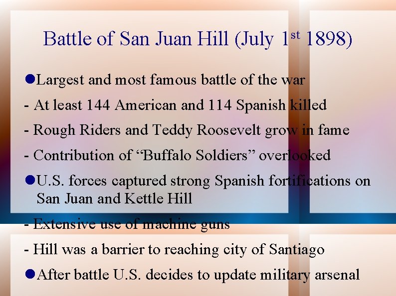 Battle of San Juan Hill (July 1 st 1898) Largest and most famous battle