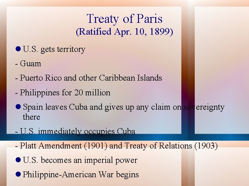 Treaty of Paris (Ratified Apr. 10, 1899) U. S. gets territory - Guam -