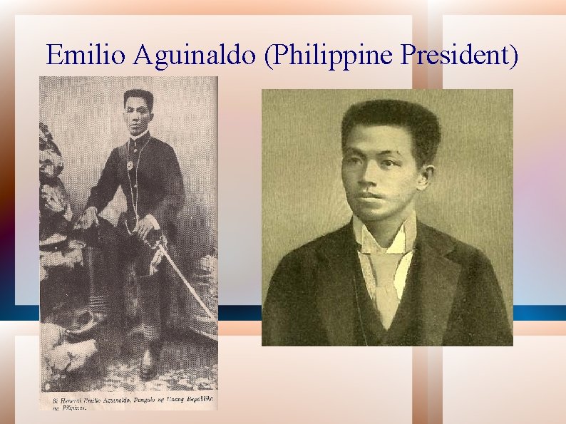 Emilio Aguinaldo (Philippine President) 