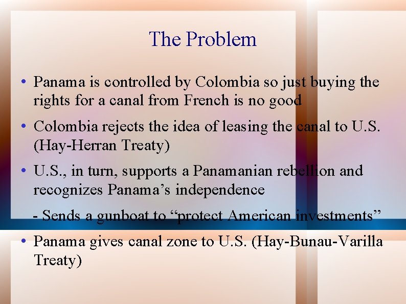 The Problem • Panama is controlled by Colombia so just buying the rights for