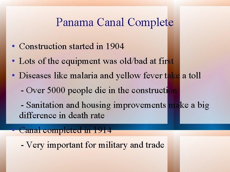 Panama Canal Complete • Construction started in 1904 • Lots of the equipment was