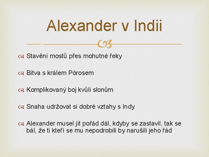 Alexander v Indii Stavění mostů přes mohutné řeky Bitva s králem Pórosem Komplikovaný boj