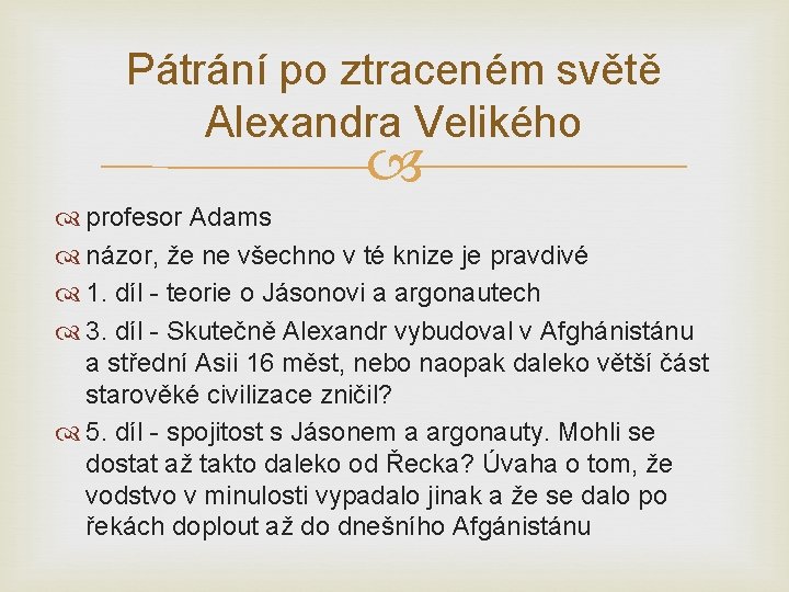 Pátrání po ztraceném světě Alexandra Velikého profesor Adams názor, že ne všechno v té