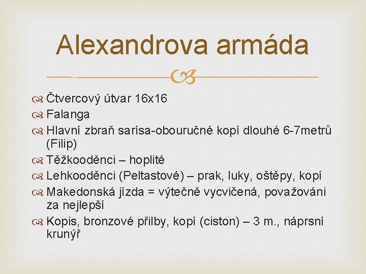 Alexandrova armáda Čtvercový útvar 16 x 16 Falanga Hlavní zbraň sarísa-obouručné kopí dlouhé 6