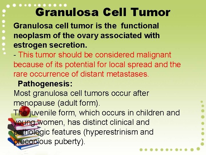 Granulosa Cell Tumor Granulosa cell tumor is the functional neoplasm of the ovary associated