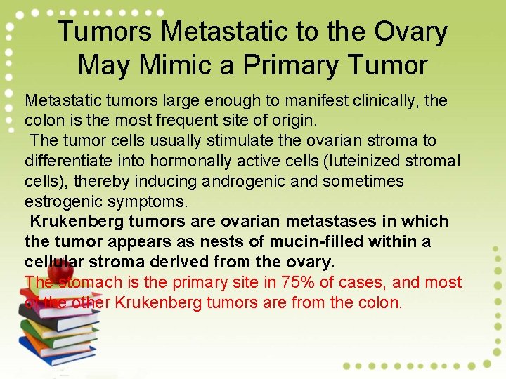 Tumors Metastatic to the Ovary May Mimic a Primary Tumor Metastatic tumors large enough