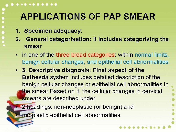 APPLICATIONS OF PAP SMEAR 1. Specimen adequacy: 2. General categorisation: It includes categorising the