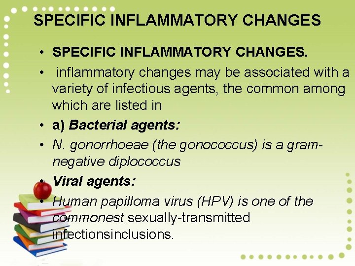 SPECIFIC INFLAMMATORY CHANGES • SPECIFIC INFLAMMATORY CHANGES. • inflammatory changes may be associated with