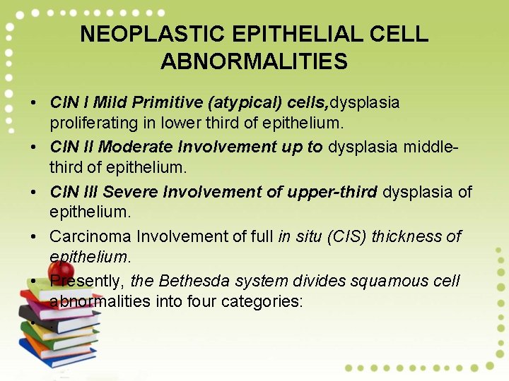 NEOPLASTIC EPITHELIAL CELL ABNORMALITIES • CIN I Mild Primitive (atypical) cells, dysplasia proliferating in