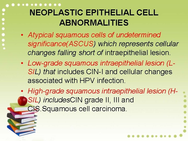 NEOPLASTIC EPITHELIAL CELL ABNORMALITIES • Atypical squamous cells of undetermined significance(ASCUS) which represents cellular