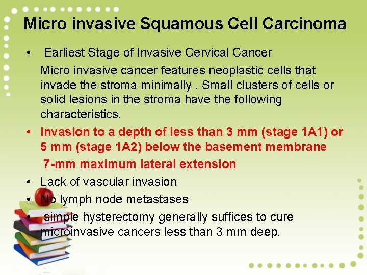 Micro invasive Squamous Cell Carcinoma • • • Earliest Stage of Invasive Cervical Cancer