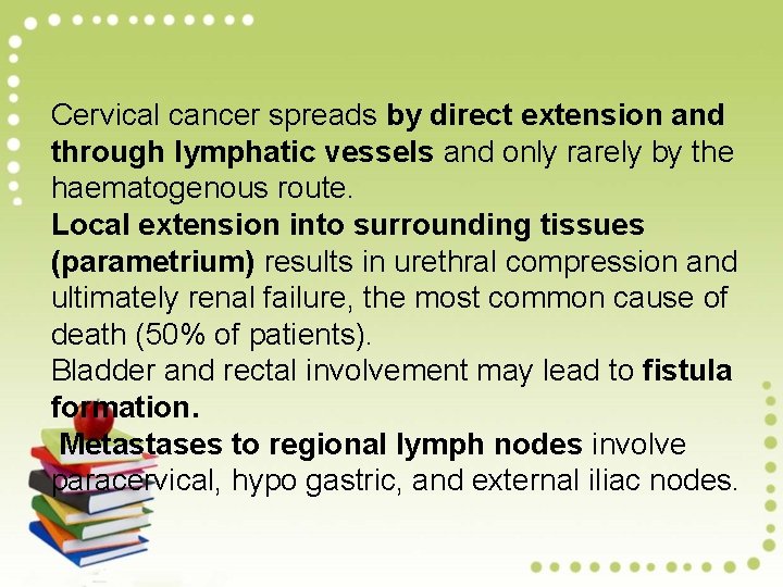 Cervical cancer spreads by direct extension and through lymphatic vessels and only rarely by