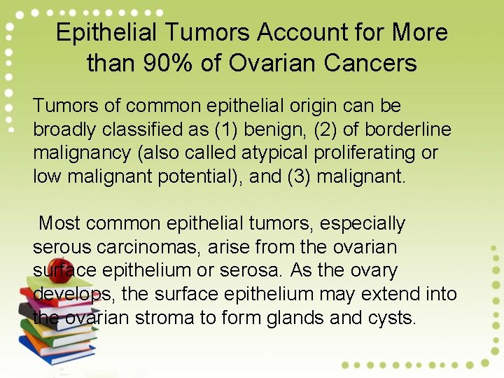 Epithelial Tumors Account for More than 90% of Ovarian Cancers Tumors of common epithelial