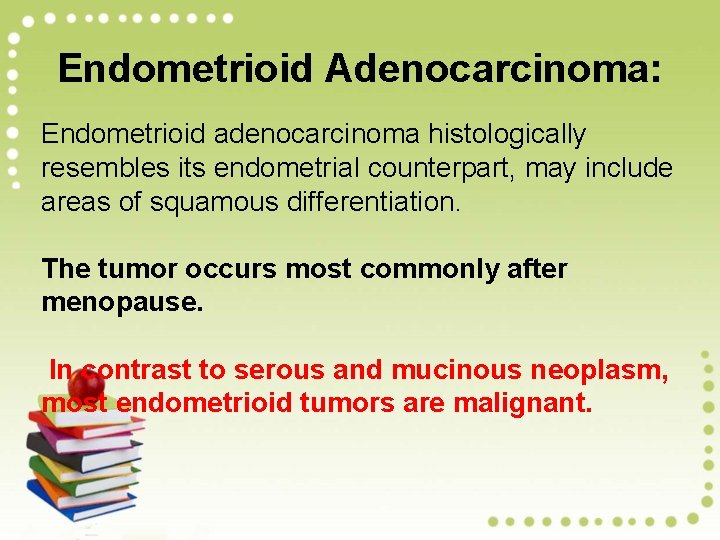 Endometrioid Adenocarcinoma: Endometrioid adenocarcinoma histologically resembles its endometrial counterpart, may include areas of squamous