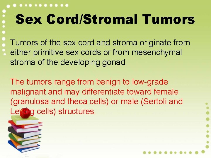 Sex Cord/Stromal Tumors of the sex cord and stroma originate from either primitive sex